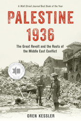 Palestine 1936: The Great Revolt and the Roots of the Middle East