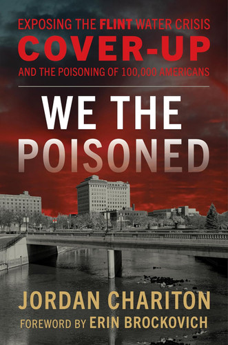 We the Poisoned: Exposing the Flint Water Crisis Cover-Up and the