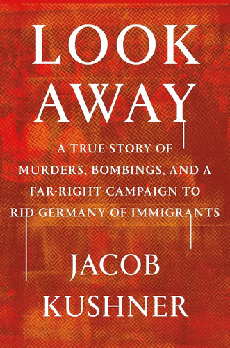 Look Away: A True Story of Murders Bombings and a Far-Right Campaign