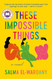 These Impossible Things: A Novel