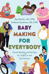 Baby Making for Everybody: Family Building and Fertility for LGBTQ+