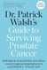 Dr. Patrick Walsh's Guide to Surviving Prostate Cancer