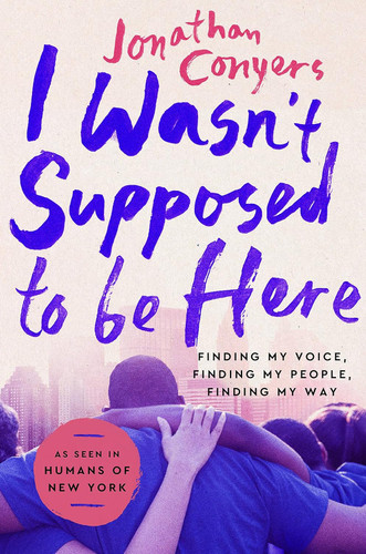 I Wasn't Supposed to Be Here: Finding My Voice Finding My People