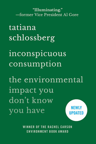 Inconspicuous Consumption: The Environmental Impact You Don't Know