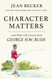 Character Matters: And Other Life Lessons from George H. W. Bush