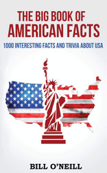 The Big Book of American Facts: 1000 Interesting Facts And Trivia