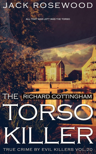 Richard Cottingham: The True Story of The Torso Killer: Historical