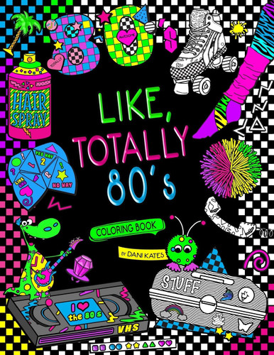 Like Totally 80's Adult Coloring Book: 1980s Adult Coloring Book