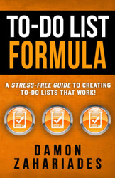 To-Do List Formula: A Stress-Free Guide To Creating To-Do Lists That