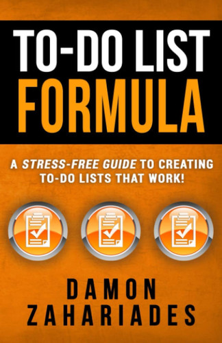 To-Do List Formula: A Stress-Free Guide To Creating To-Do Lists That