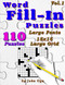 Word Fill-In Puzzles: Fill In Puzzle Book 110 Puzzles: Vol. 1 Word Fill-In Puzzles: Fill In Puzzle Book 110 Puzzles: Vol. 1