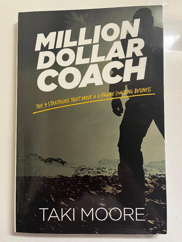 Million Dollar Coach: The 9 Strategies That Drive A 7-Figure Coaching