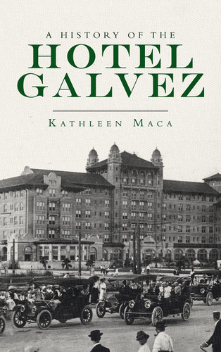 History of the Hotel Galvez (Landmarks)