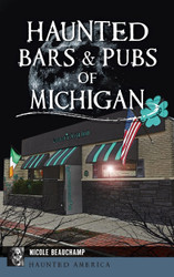 Haunted Bars & Pubs of Michigan (Haunted America)