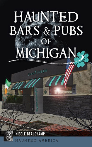 Haunted Bars & Pubs of Michigan (Haunted America)