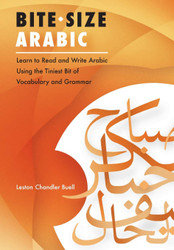 Bite-Size Arabic: Learn to Read and Write Arabic Using the Tiniest