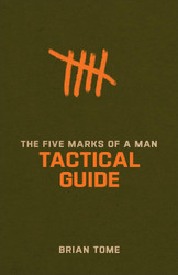 The Five Marks of a Man Tactical Guide: