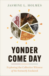 Yonder Come Day: Exploring the Collective Witness of the Formerly