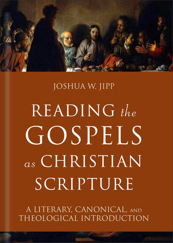 Reading the Gospels as Christian Scripture: A Literary Canonical and