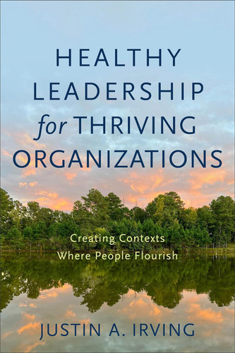 Healthy Leadership for Thriving Organizations: Creating Contexts