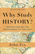 Why Study History?: Reflecting on the Importance of the Past