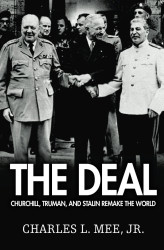The Deal: Churchill Truman and Stalin Remake the World