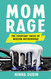 Mom Rage: The Everyday Crisis of Modern Motherhood