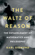 The Waltz of Reason