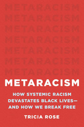 Metaracism: How Systemic Racism Devastates Black Lives and How We