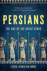 Persians: The Age of the Great Kings