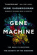 Gene Machine: The Race to Decipher the Secrets of the Ribosome