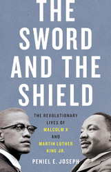 The Sword and the Shield: The Revolutionary Lives of Malcolm X and