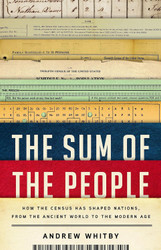 The Sum of the People: How the Census Has Shaped Nations from the