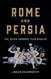 Rome and Persia: The Seven Hundred Year Rivalry