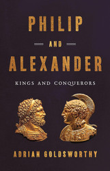 Philip and Alexander: Kings and Conquerors