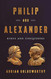 Philip and Alexander: Kings and Conquerors