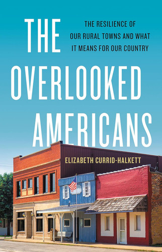 The Overlooked Americans: The Resilience of Our Rural Towns and What