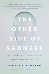 The Other Side of Sadness: What the New Science of Bereavement Tells
