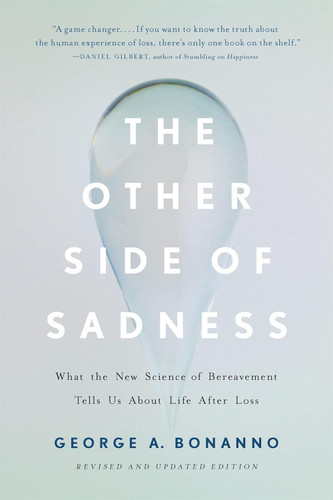 The Other Side of Sadness: What the New Science of Bereavement Tells