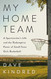 My Home Team: A Sportswriter's Life and the Redemptive Power of