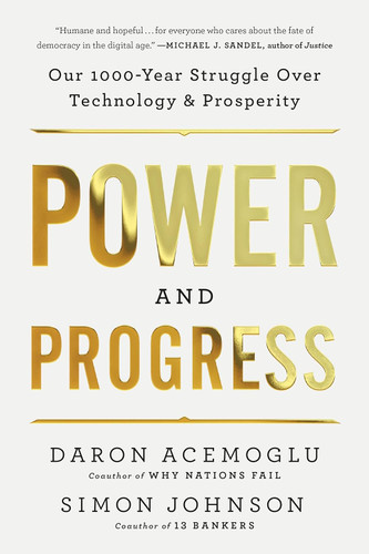 Power and Progress: Our Thousand-Year Struggle Over Technology and