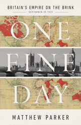 One Fine Day: Britain's Empire on the Brink