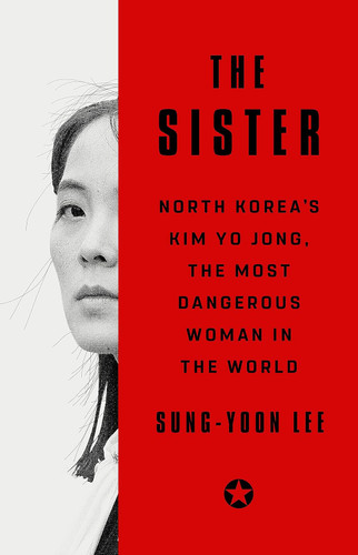 The Sister: North Korea's Kim Yo Jong the Most Dangerous Woman in the
