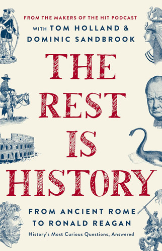 The Rest Is History: From Ancient Rome to Ronald Reagan History's