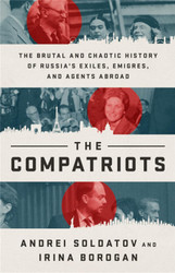 The Compatriots: The Brutal and Chaotic History of Russia's Exiles