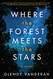 Where the Forest Meets the Stars Where the Forest Meets the Stars
