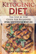 Ketogenic Diet: The Step by Step Guide For Beginners: Ketogenic Diet