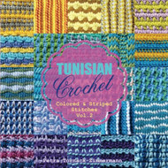 Tunisian Crochet - Vol. 2: Colored & Striped Stitches