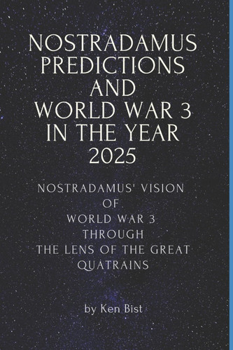 Nostradamus Predictions and World War 3 in the Year 2025