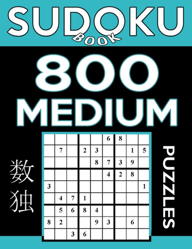 Sudoku Book 800 Medium Puzzles: Sudoku Puzzle Book With Only One